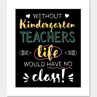 Without Kindergarten Teachers Gift Idea - Funny Quote - No Class Posters and Art